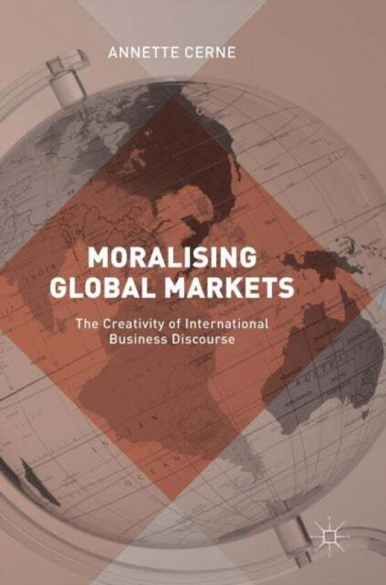 Moralising Global Markets av Annette Cerne
