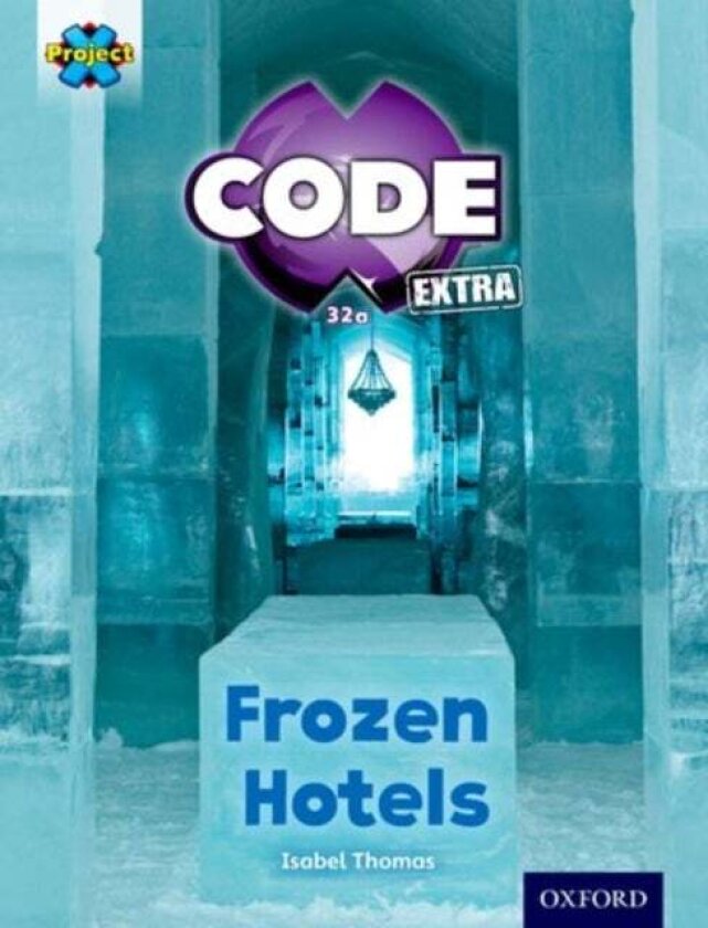 Project X CODE Extra: Orange Book Band, Oxford Level 6: Big Freeze: Frozen Hotels av Isabel Thomas