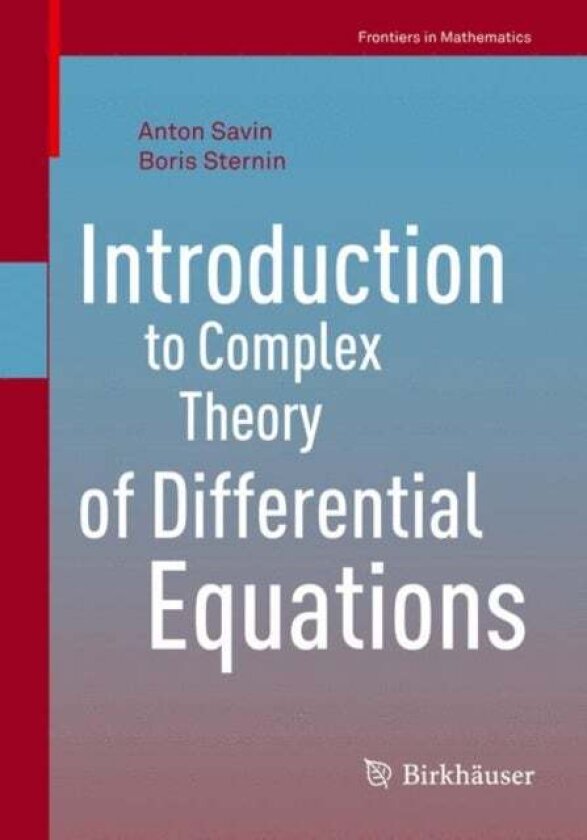Introduction to Complex Theory of Differential Equations av Anton Savin, Boris Sternin