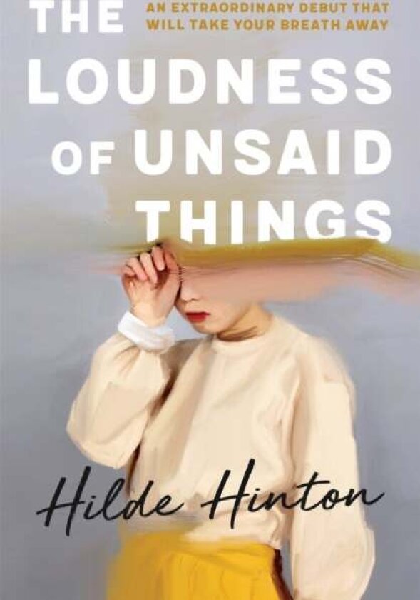 The Loudness of Unsaid Things av Hilde Hinton