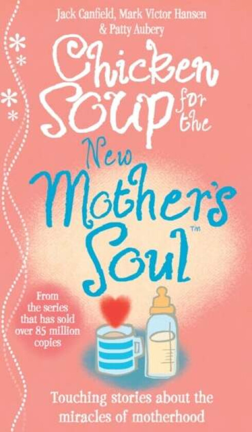 Chicken Soup for the New Mother's Soul av Jack Canfield