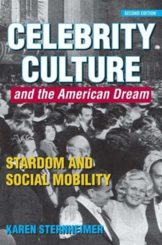 Celebrity Culture and the American Dream av Karen Sternheimer