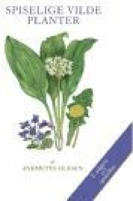 SPISELIGE VILDE PLANTER - 2. udgave Anemette Olesen Språk: Dansk