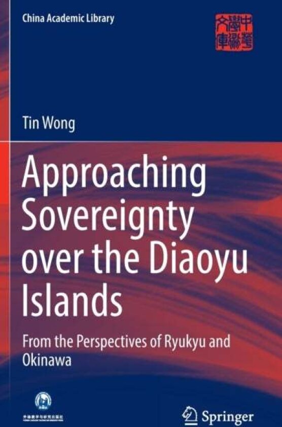 Approaching Sovereignty over the Diaoyu Islands av Tin Wong