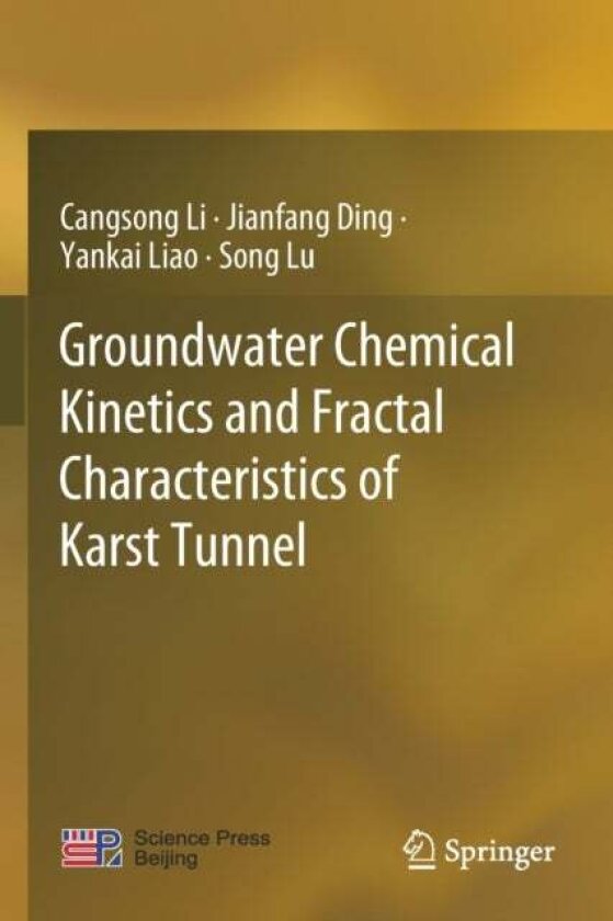 Groundwater Chemical Kinetics and Fractal Characteristics of Karst Tunnel av Cangsong Li, Yankai Liao, Song Lu, Jianfang Ding