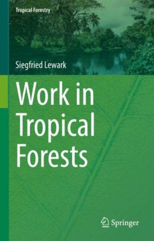 Work in Tropical Forests av Siegfried Lewark