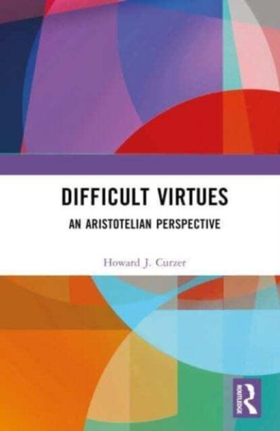 Difficult Virtues av Howard J. Curzer