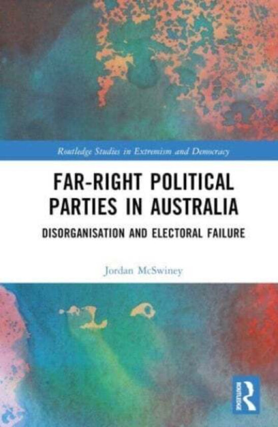 Far-Right Political Parties in Australia av Jordan McSwiney