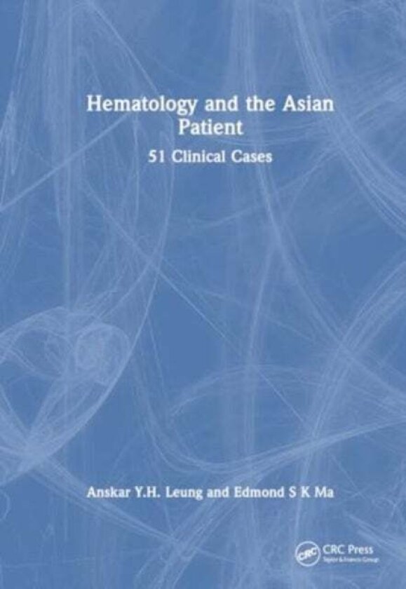 Haematology and the Asian Patient av Anskar Y.H. Leung, Edmond S K Ma