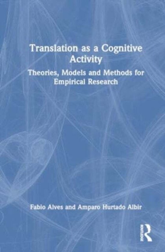 Translation as a Cognitive Activity av Amparo Hurtado Albir, Fabio Alves