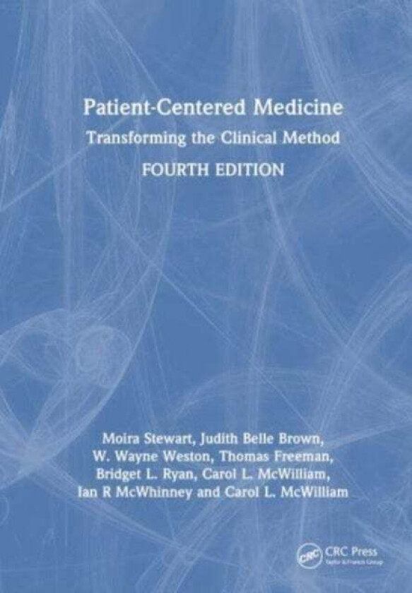 Patient-Centered Medicine av Bridget L. Ryan, W. Wayne Weston, Thomas Freeman, Moira Stewart, Judith Belle Brown, Ian R. McWhinney, Carol L. McWilliam