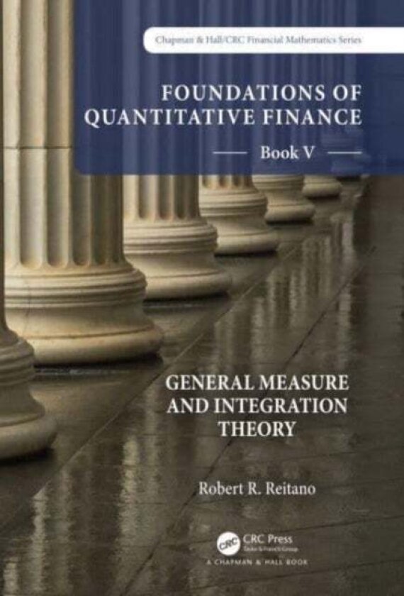Foundations of Quantitative Finance: Book V General Measure and Integration Theory av Robert R. Reitano