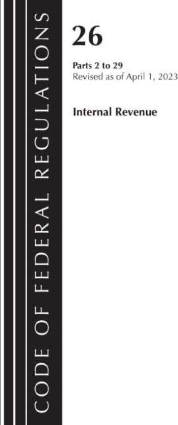 Code of Federal Regulations, Title 26 Internal Revenue 2-29, 2023 av Office Of The Federal Register