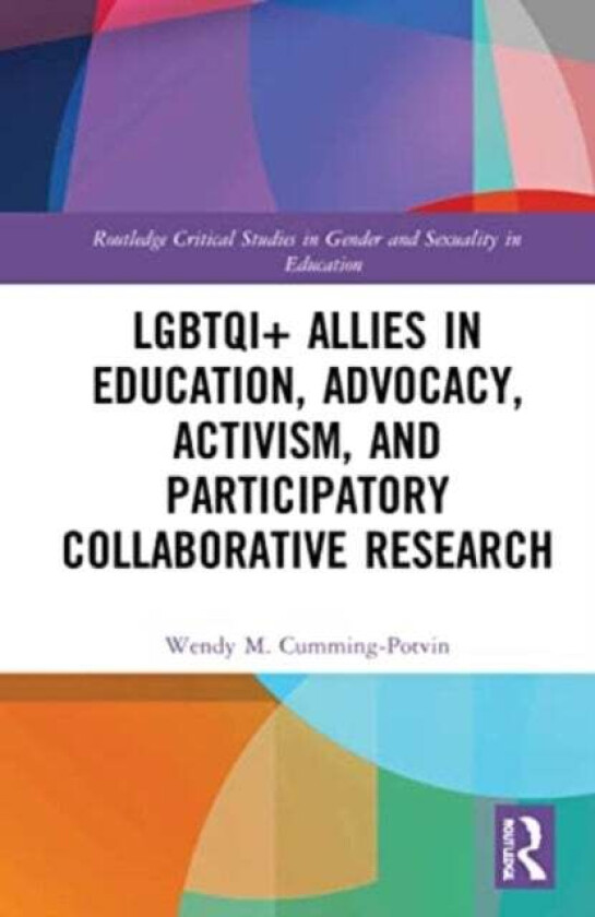 LGBTQI+ Allies in Education, Advocacy, Activism, and Participatory Collaborative Research av Wendy M. Cumming-Potvin