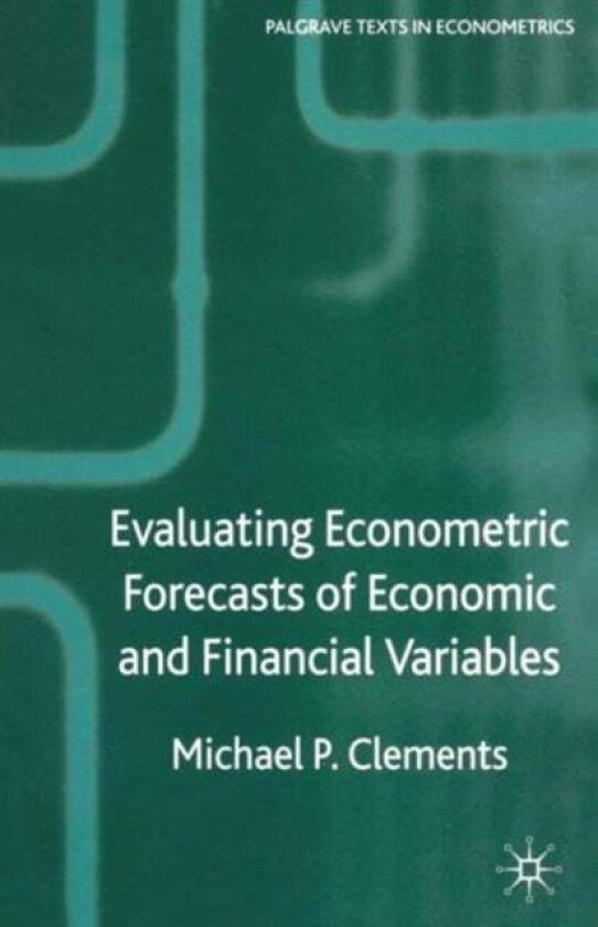 Evaluating Econometric Forecasts of Economic and Financial Variables av M. Clements