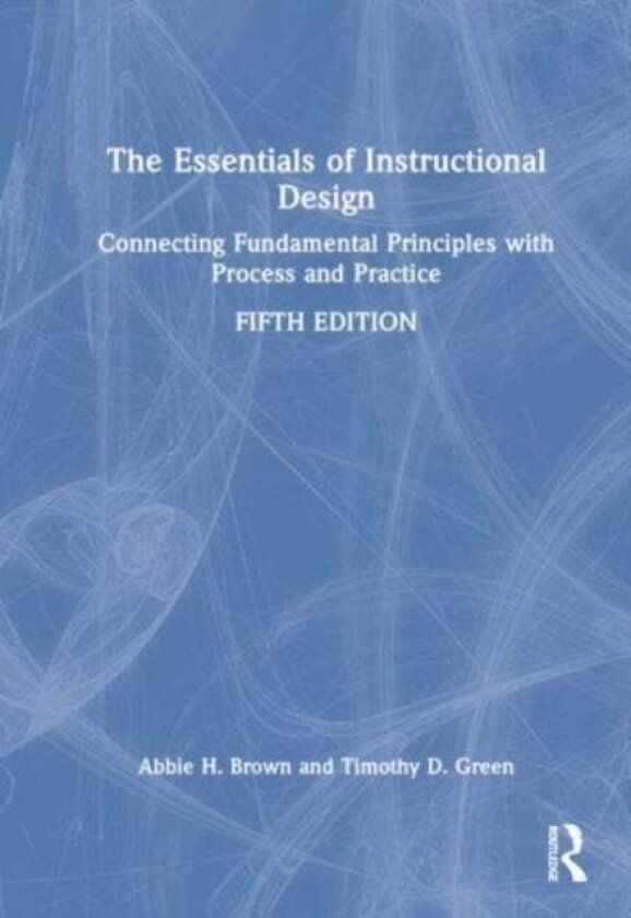 The Essentials of Instructional Design av Abbie H. Brown, Timothy D. Green