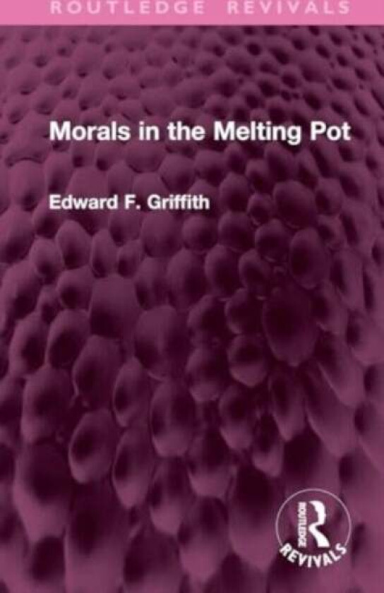 Morals in the Melting Pot av Edward F. Griffith
