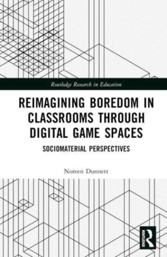 Reimagining Boredom in Classrooms through Digital Game Spaces av Noreen Dunnett