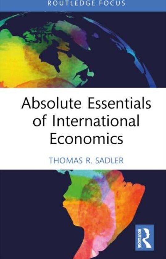 Absolute Essentials of International Economics av Thomas R. Sadler