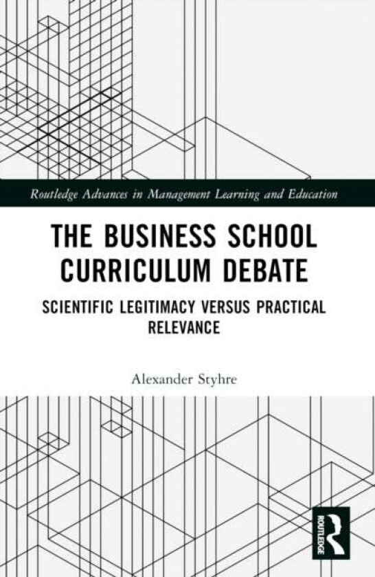 The Business School Curriculum Debate av Alexander Styhre