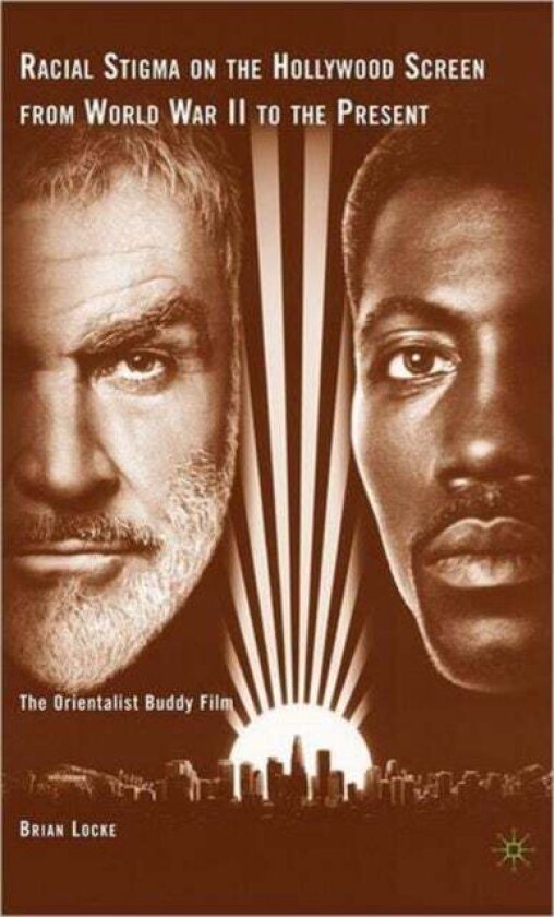 Racial Stigma on the Hollywood Screen from World War II to the Present av Brian Locke