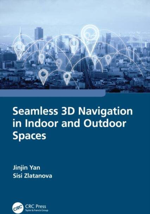 Seamless 3D Navigation in Indoor and Outdoor Spaces av Jinjin Yan, Sisi Zlatanova