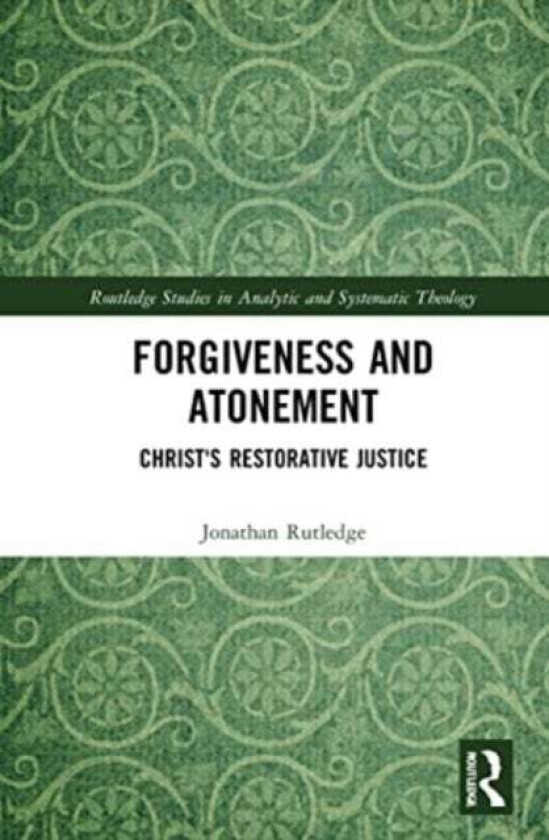 Forgiveness and Atonement av Jonathan Rutledge