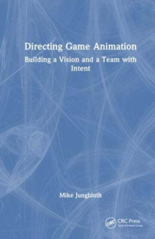 Directing Game Animation av Mike Jungbluth