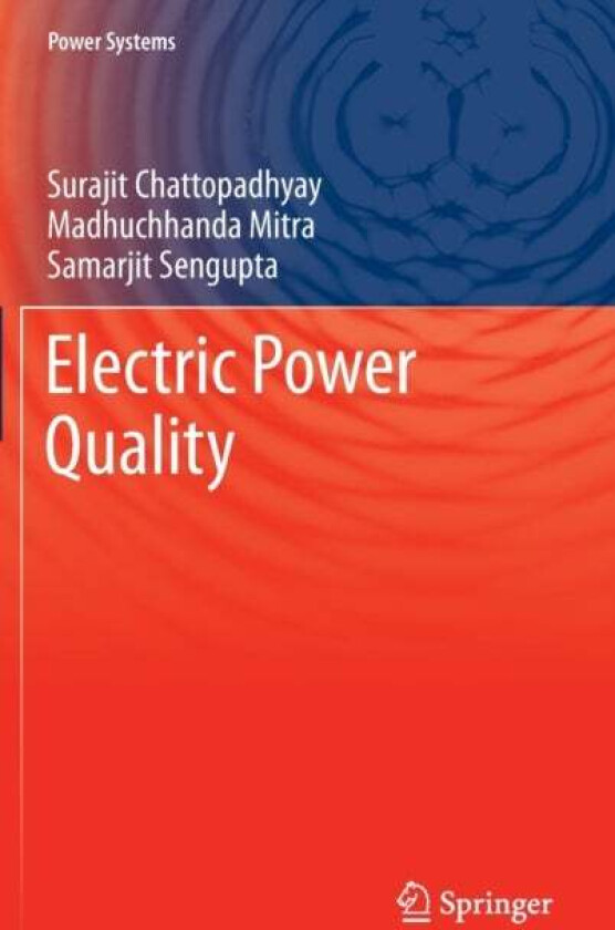Electric Power Quality av Madhuchhanda Mitra, Surajit Chattopadhyay, Samarjit Sengupta