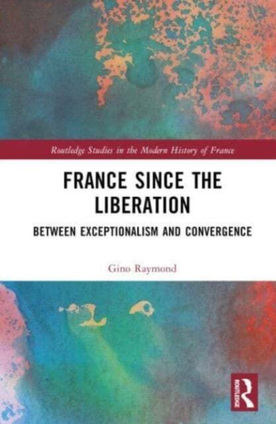 France Since the Liberation av Gino Raymond
