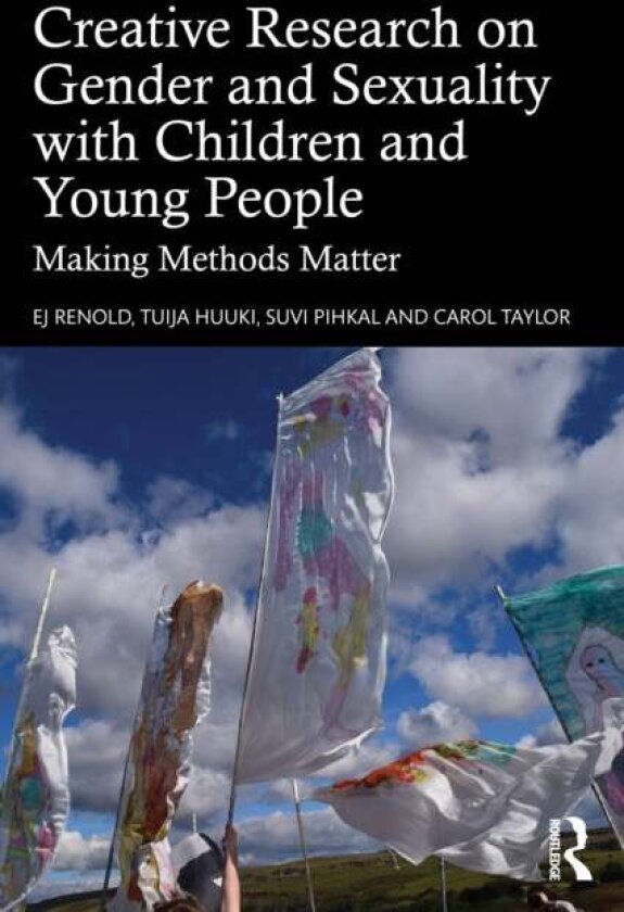 Creative Research on Gender and Sexuality with Children and Young People av Carol A. Taylor, Tuija Huuki, Suvi Pihkal, EJ Renold