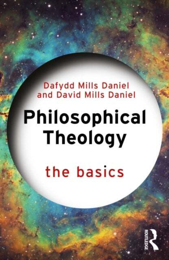 Philosophical Theology: The Basics av Dafydd Mills Daniel, David Mills Daniel
