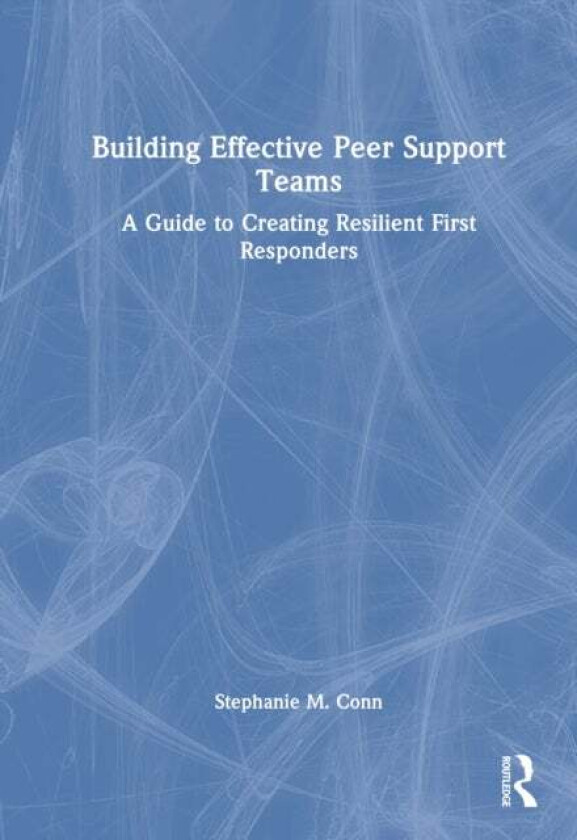 Building Effective Peer Support Teams av Stephanie M. Conn