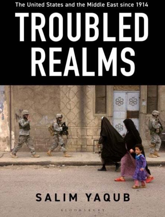 The United States and the Middle East since 1914 av Professor Salim Yaqub