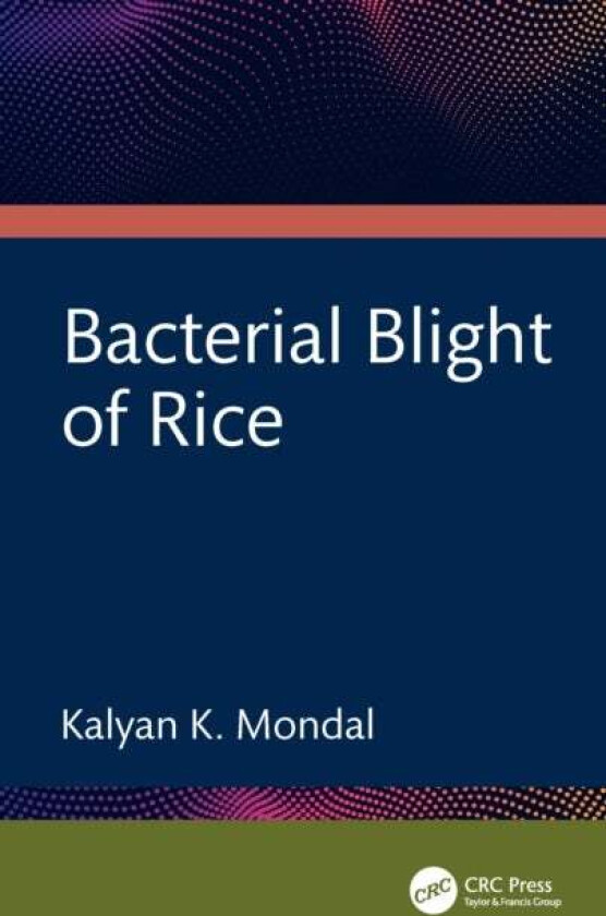 Bacterial Blight of Rice av Kalyan K. Mondal