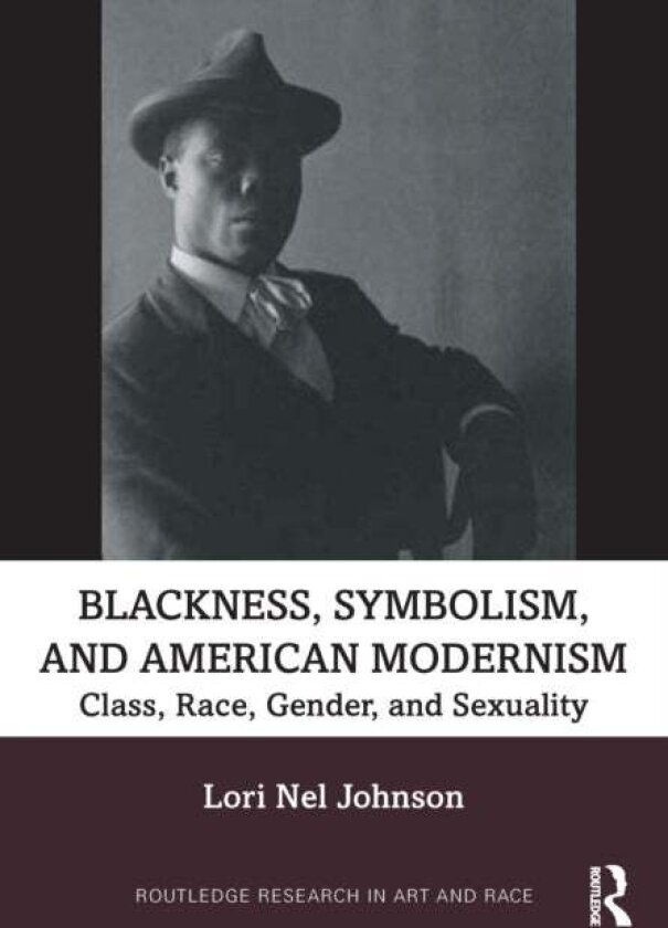 Blackness, Symbolism, and American Modernism av Lori Nel Johnson