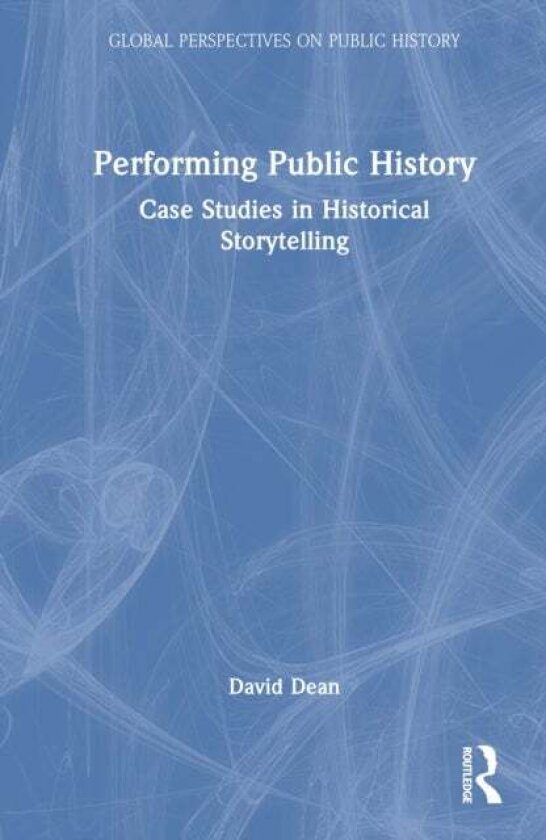 Performing Public History av David Dean