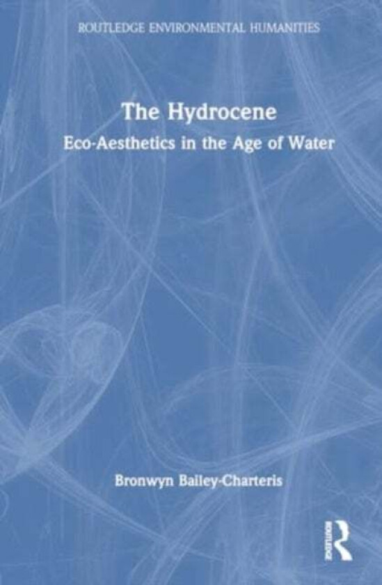 The Hydrocene av Bronwyn Bailey-Charteris