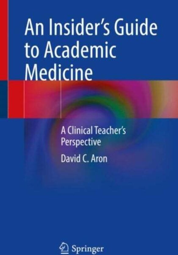 An Insider¿s Guide to Academic Medicine av David C. Aron