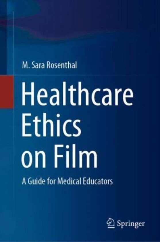 Healthcare Ethics on Film av M. Sara Rosenthal