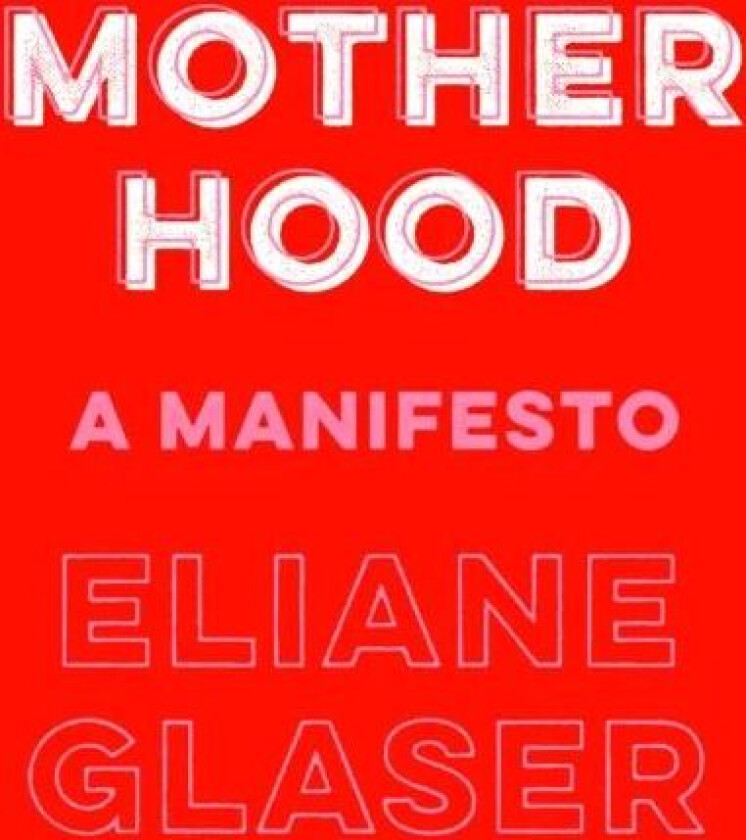 Motherhood av Eliane Glaser