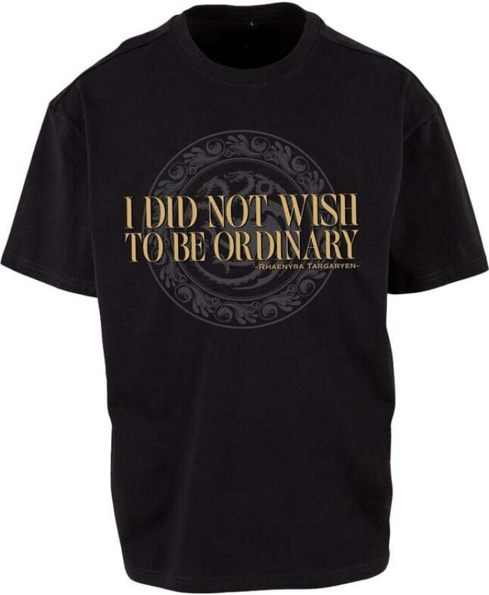 T-skjorte - House of the Dragon - I Did Not Wish To Be Ordinary - M til 3XL - Unisex - svart