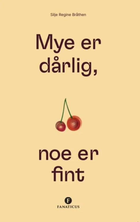 Mye er dårlig, noe er fint av Silje Regine Bråthen