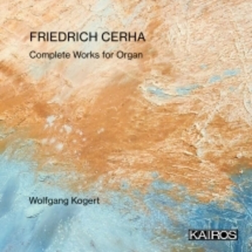 WOLFGANG KOGERT Friedrich Cerha: Complete Works For Organ CD