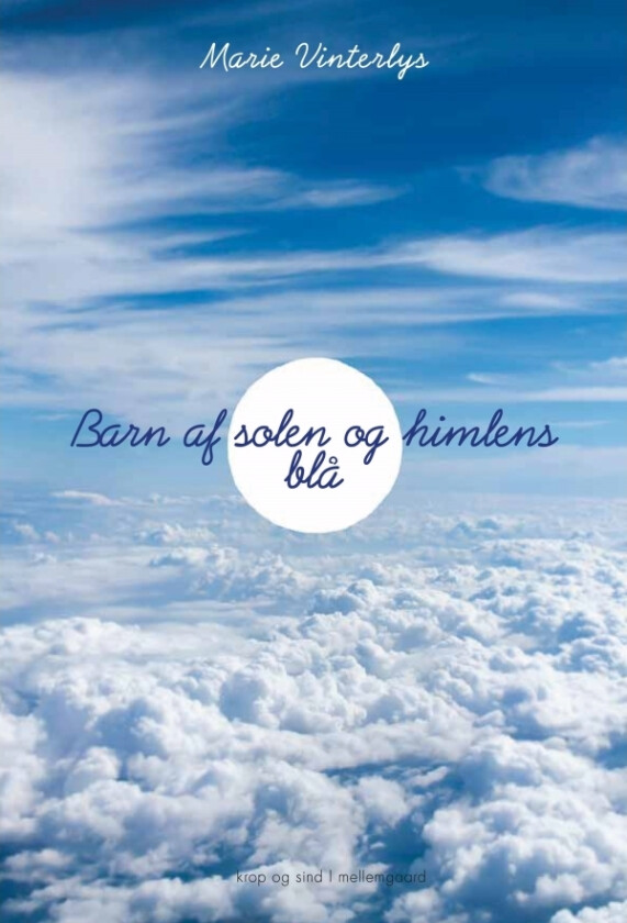 Barn av solen og himmelens blå | Marie Vinterlys | Språk: Dansk