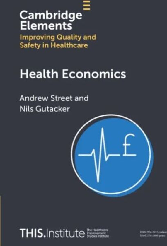 Health Economics av Andrew (London School of Economics and Political Science) Street, Nils (University of York) Gutacker