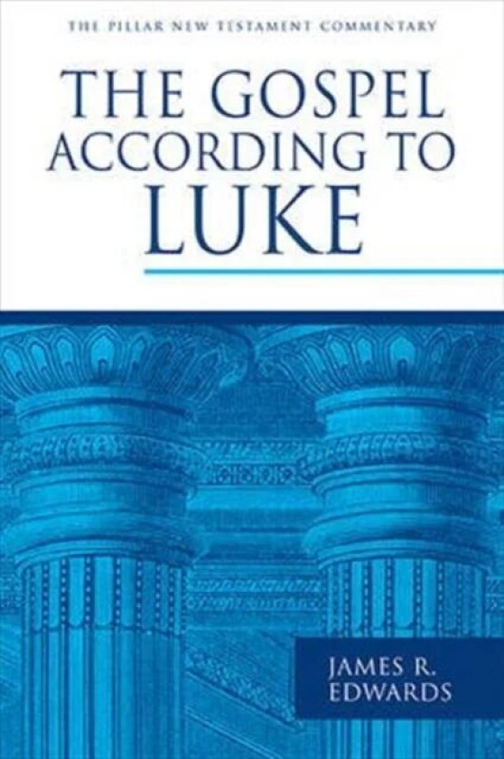 The Gospel According to Luke av James R Edwards