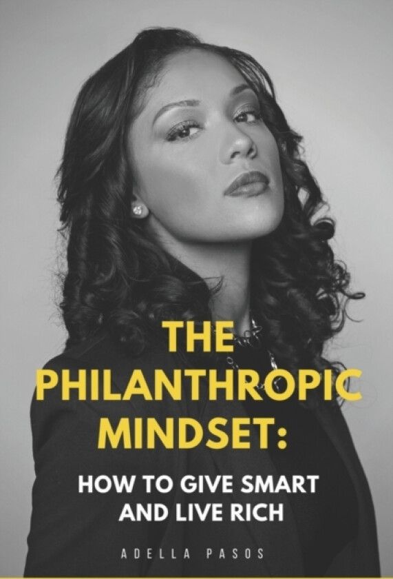 The Philanthropic Mindset av Adella Pasos (Paperback)