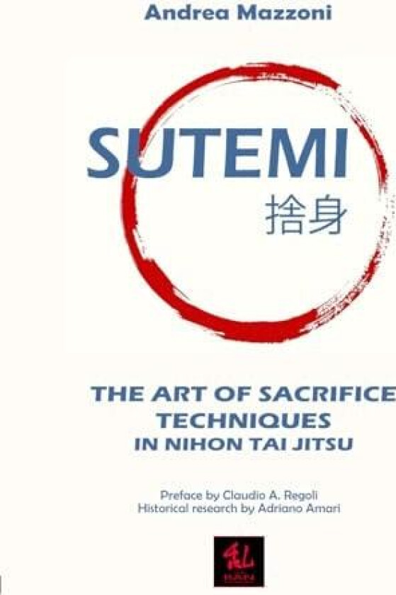 Sutemi: The Art of Sacrifice Techniques in Nihon Tai Jitsu (The Guides) av Andrea Mazzoni (Paperback)
