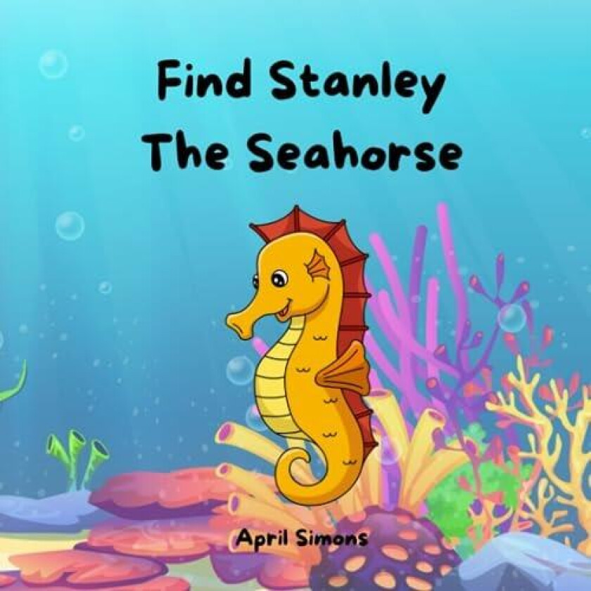 Find Stanley The Seahorse av April Simons (Paperback)